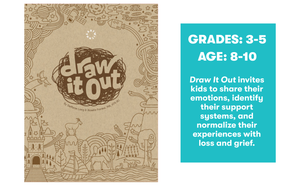 Draw It Out invites kids to share their emotions, identify their support systems, and normalize their experiences with  loss and grief.