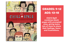 Chill & Spillcombines blank pages with prompted ones, giving teens lots of room to share their feelings, fears, and frustrations.